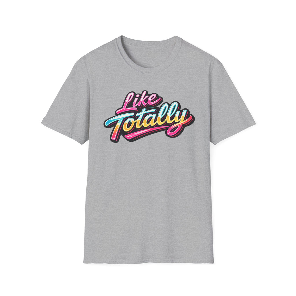 Like Totally T-Shirt