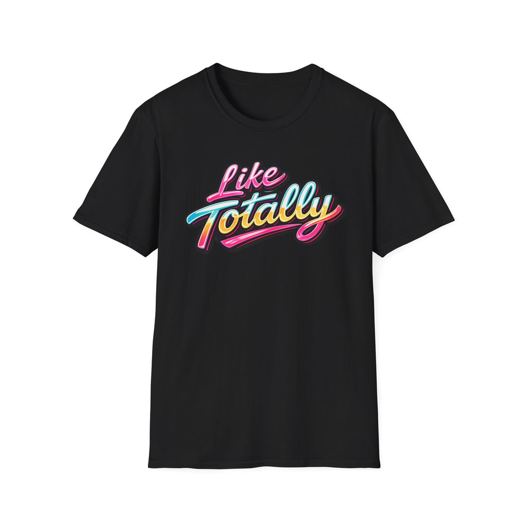 Like Totally T-Shirt