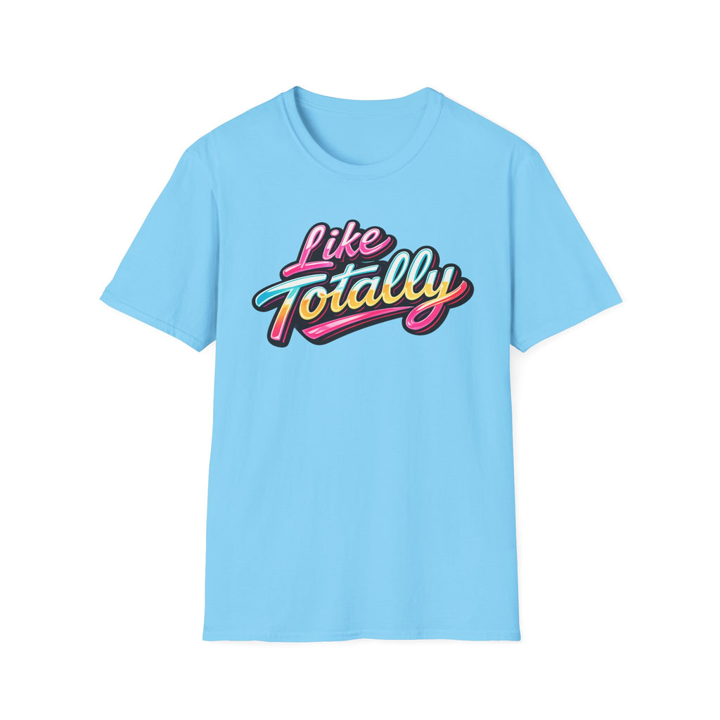 Like Totally T-Shirt