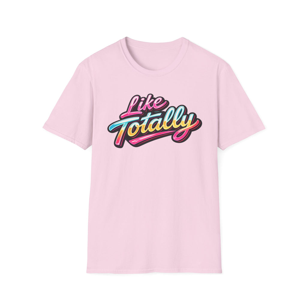 Like Totally T-Shirt
