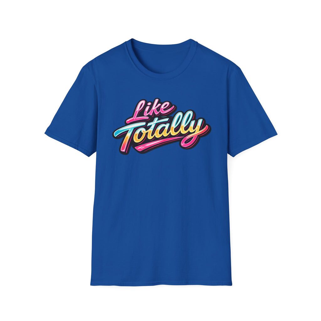 Like Totally T-Shirt