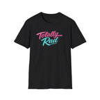 Totally Rad T-Shirt