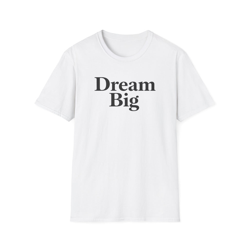 Dream Big T-Shirt