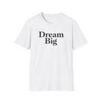 Dream Big T-Shirt