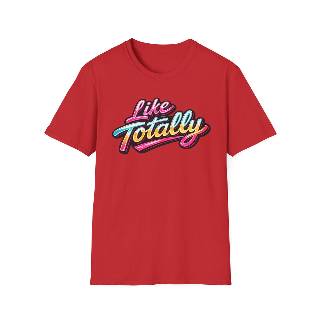 Like Totally T-Shirt