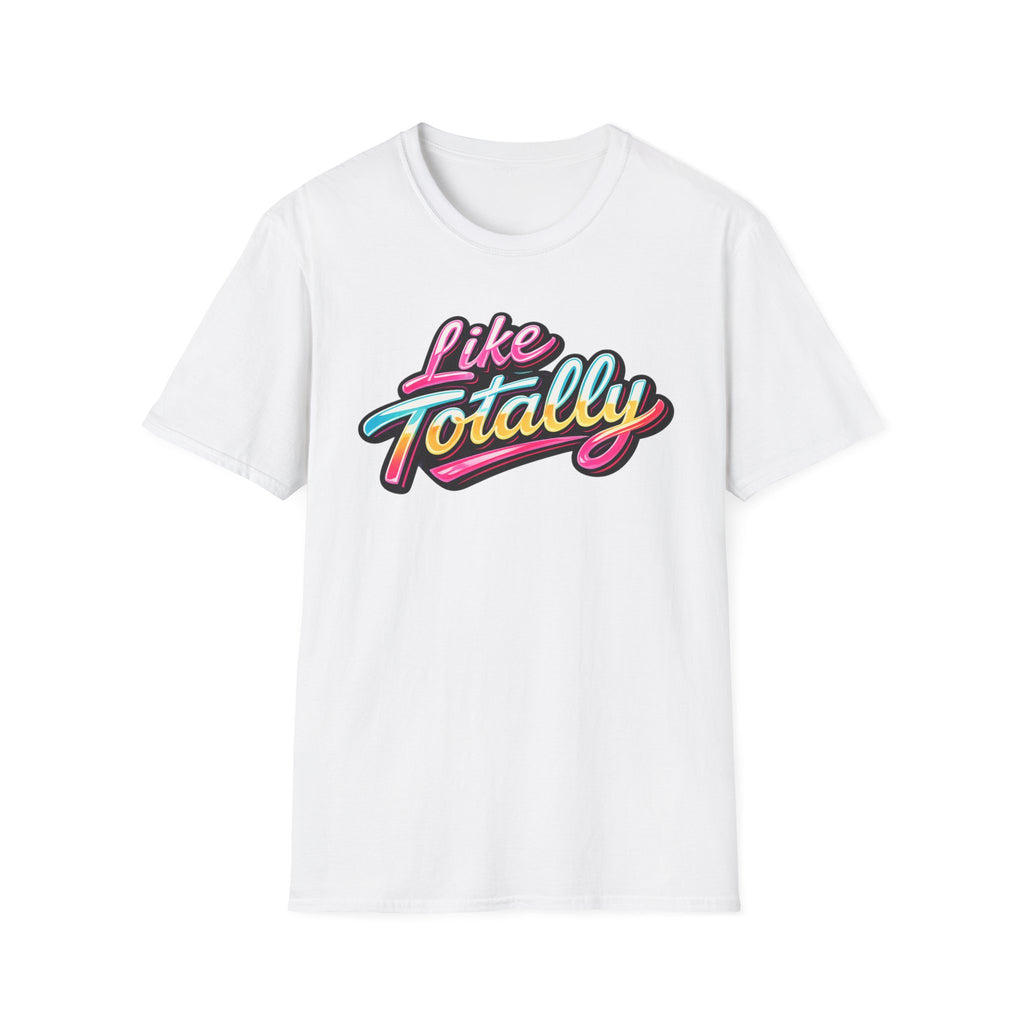 Like Totally T-Shirt