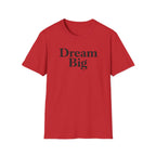 Dream Big T-Shirt
