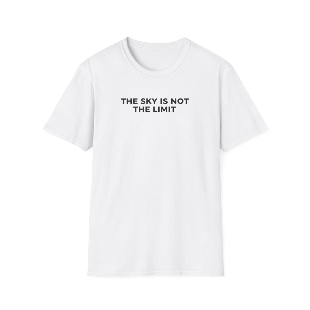 The Sky Is Not the Limit T-Shirt