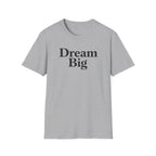 Dream Big T-Shirt